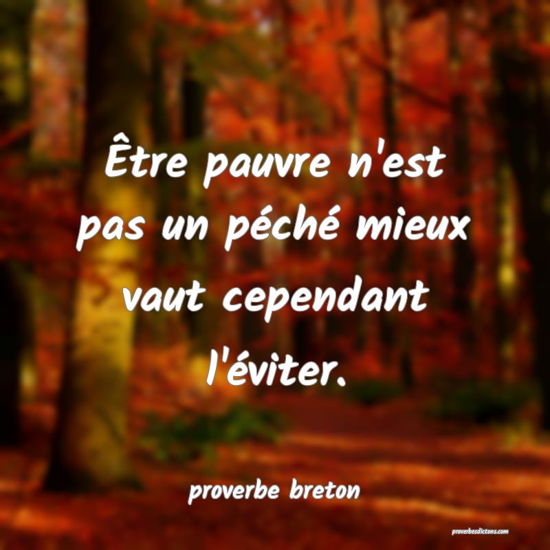 Être pauvre n'est pas un péché mieux vaut cependant l'éviter.