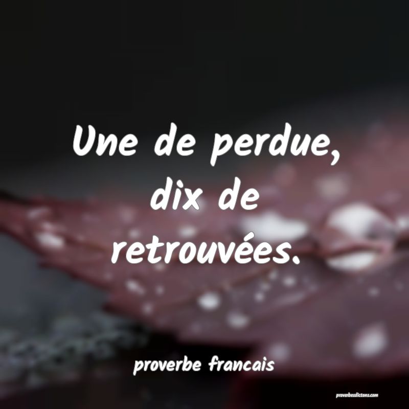 Une de perdue, dix de retrouvées.