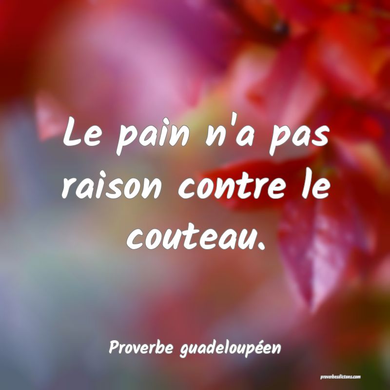 Le pain n'a pas raison contre le couteau.