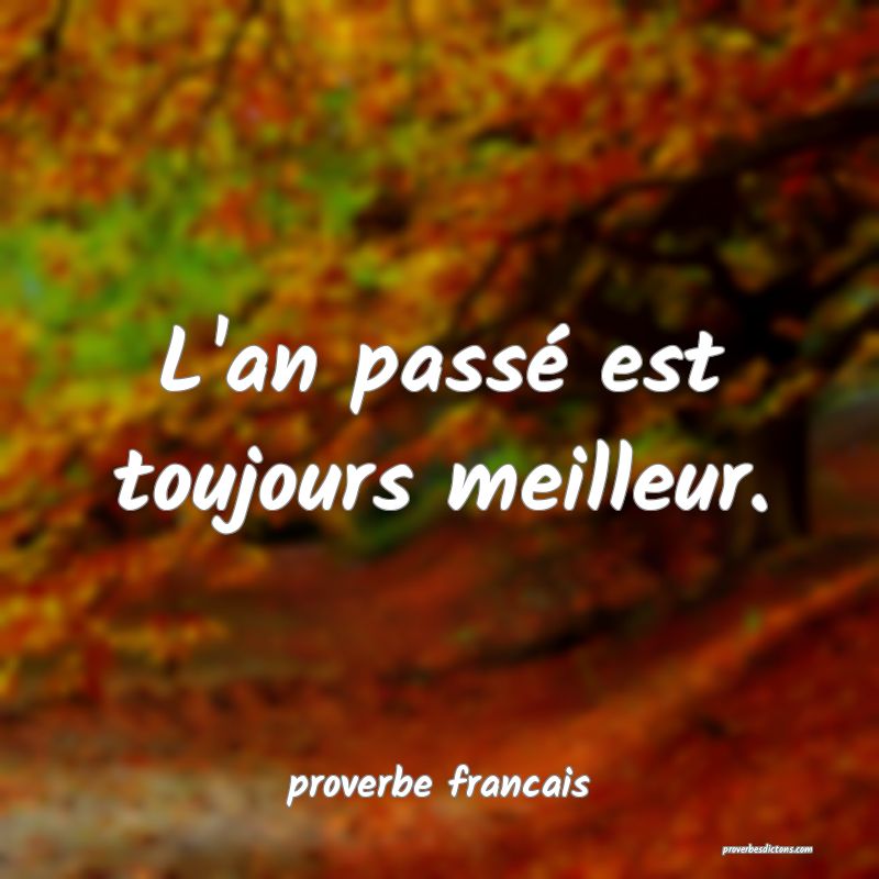 L'an passé est toujours meilleur.