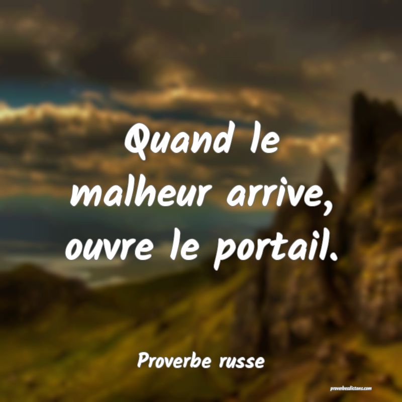  Quand le malheur arrive, ouvre le portail.