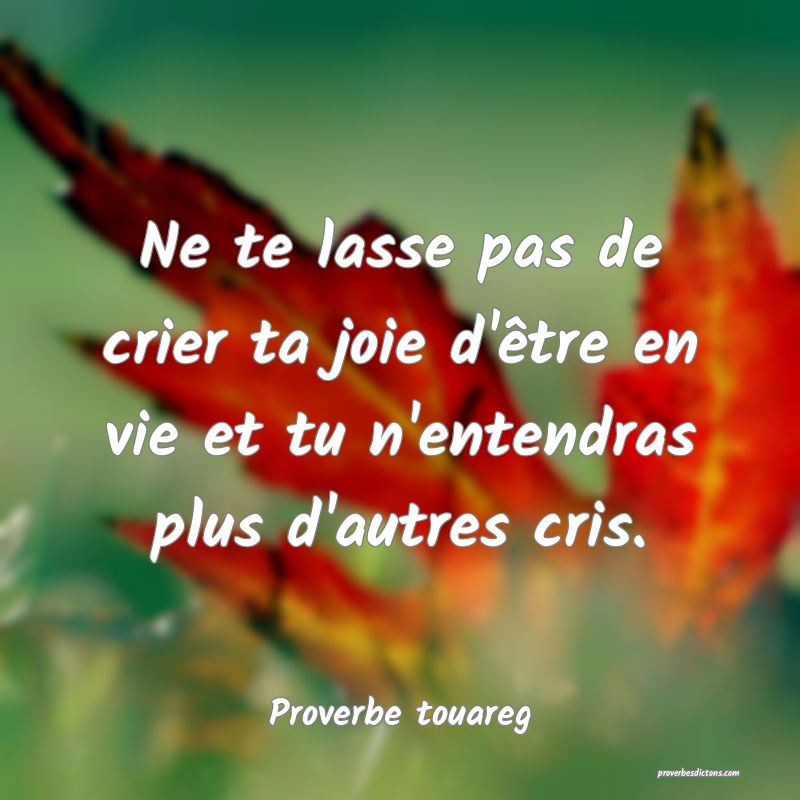 Ne te lasse pas de crier ta joie d'être en vie et tu n'entendras plus d'autres cris.