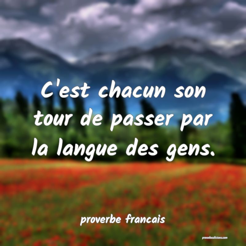 C'est chacun son tour de passer par la langue des gens.