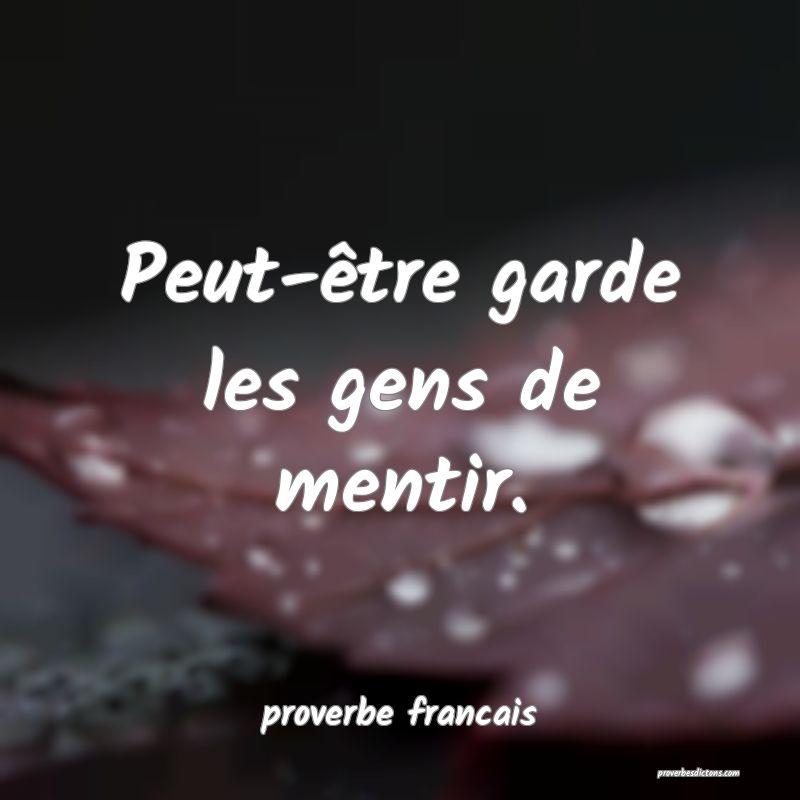 Peut-être garde les gens de mentir.