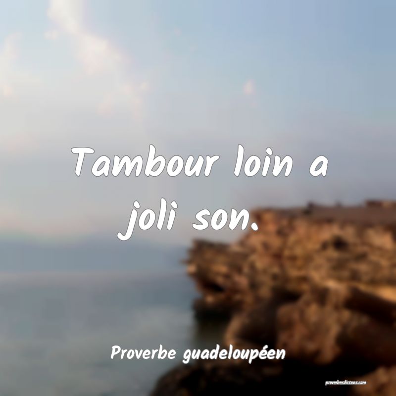 Tambour loin a joli son.