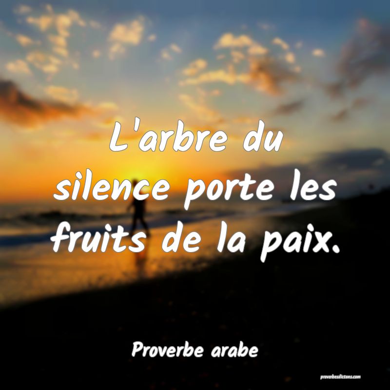 L'arbre du silence porte les fruits de la paix.