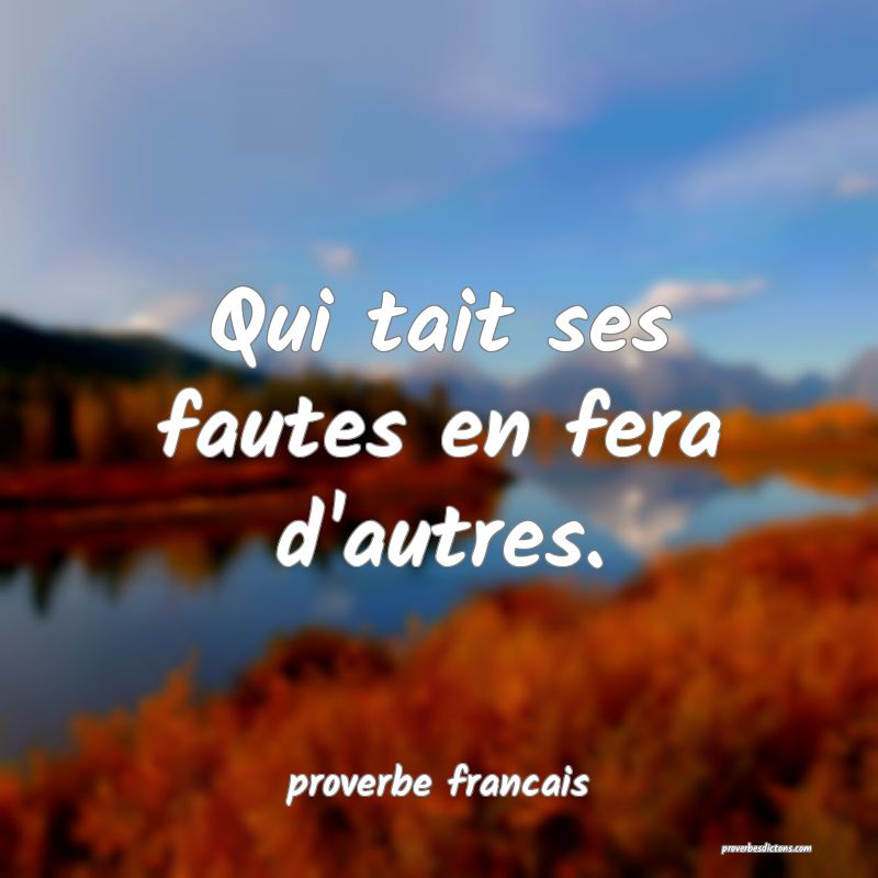 Qui tait ses fautes en fera d'autres.