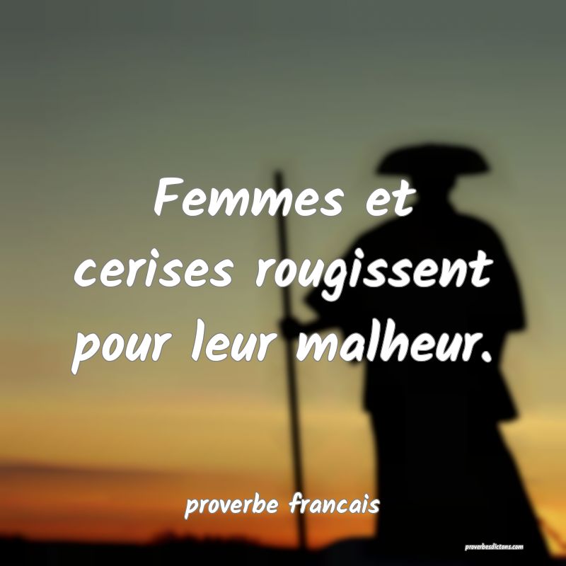 Femmes et cerises rougissent pour leur malheur.
