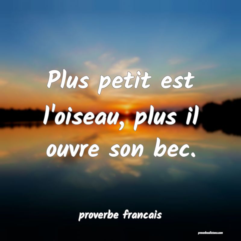Plus petit est l'oiseau, plus il ouvre son bec.