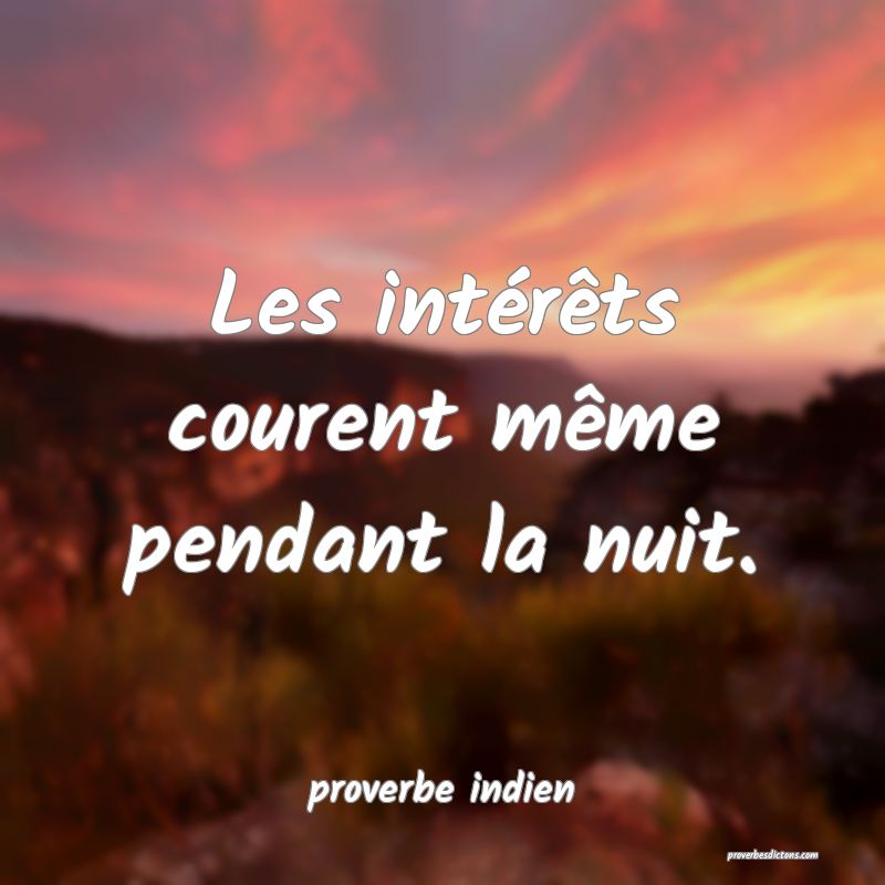 Les intérêts courent même pendant la nuit.