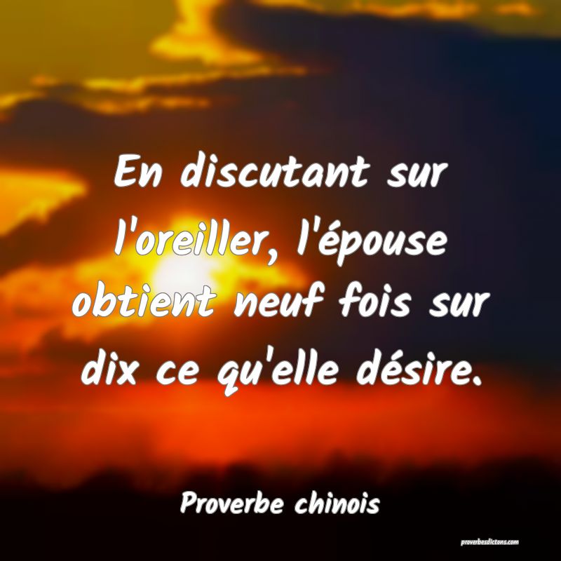 En discutant sur l'oreiller, l'épouse obtient neuf fois sur dix ce qu'elle désire.
