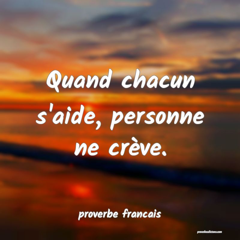 Quand chacun s'aide, personne ne crève.