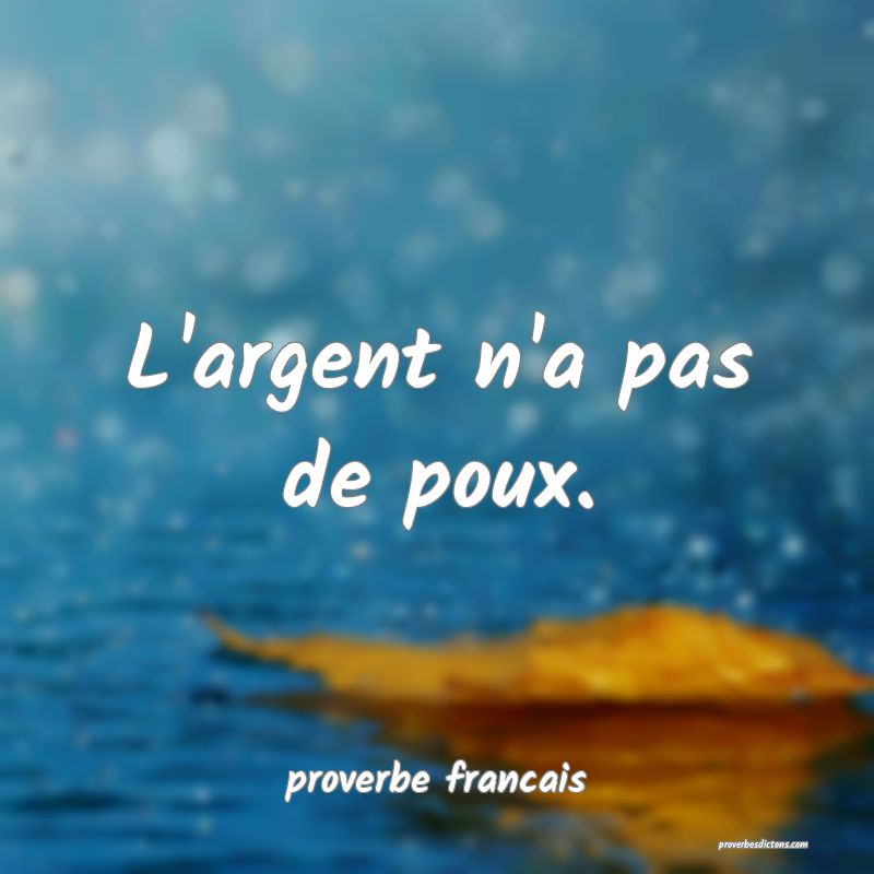 L'argent n'a pas de poux.