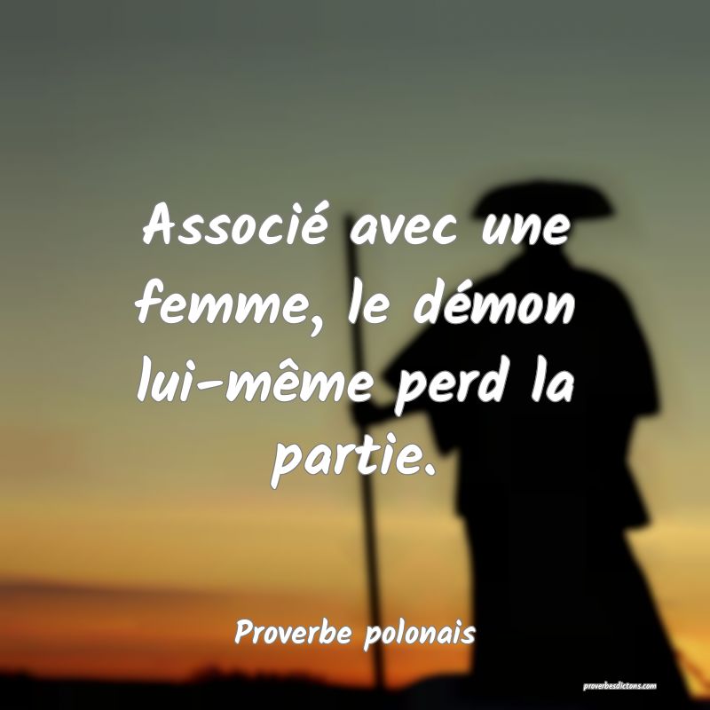 Associé avec une femme, le démon lui-même perd la partie.