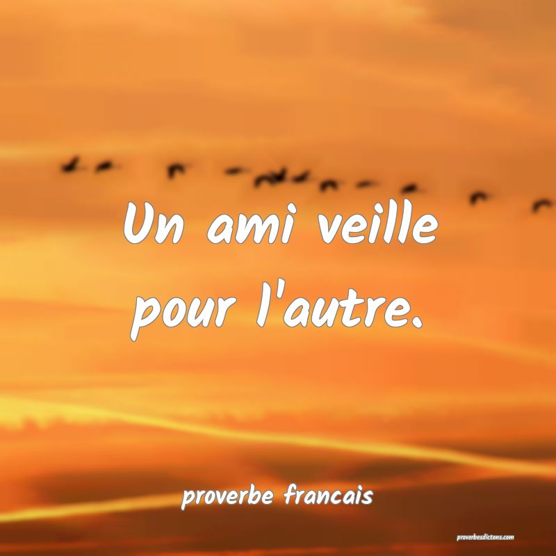 Un ami veille pour l'autre.