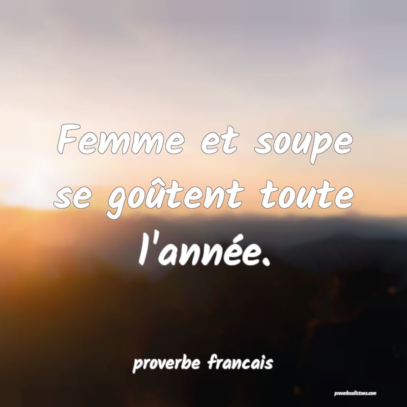 Femme et soupe se goûtent toute l'année.