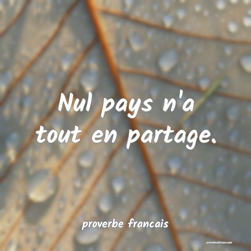 Nul pays n'a tout en partage.