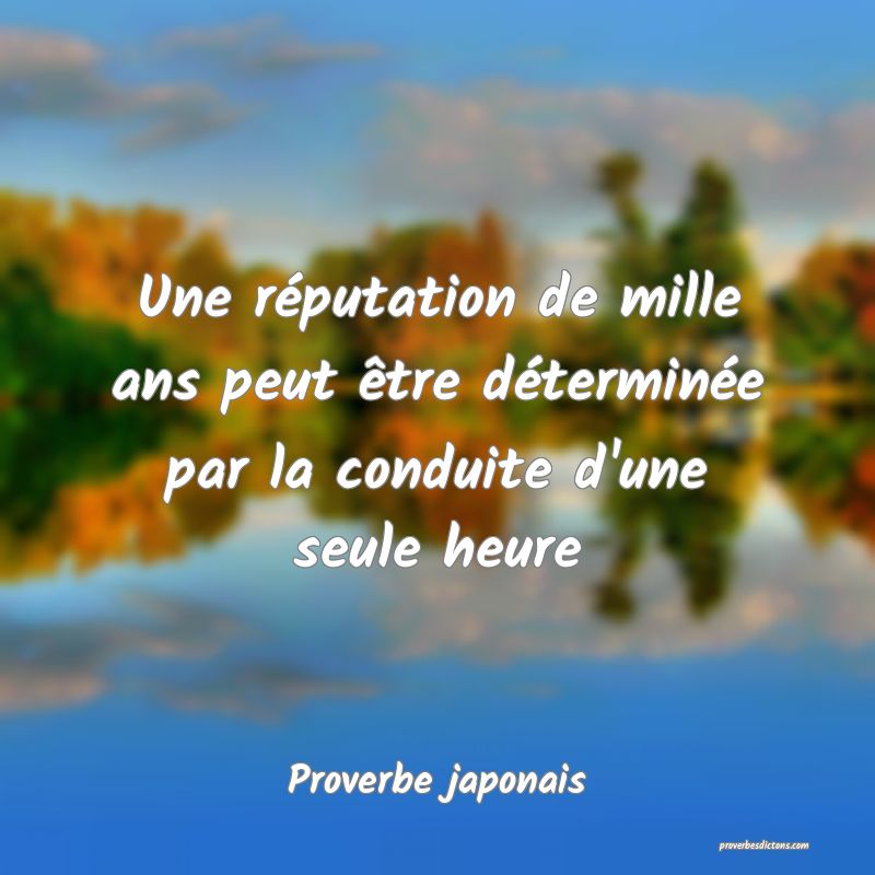 Une réputation de mille ans peut être déterminée par la conduite d'une seule heure