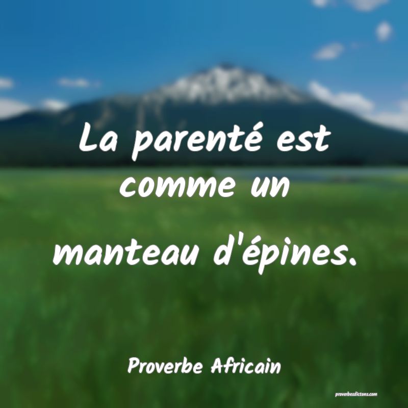 La parenté est comme un manteau d'épines.