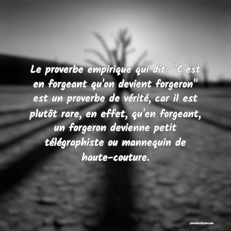 Le proverbe empirique qui dit: 