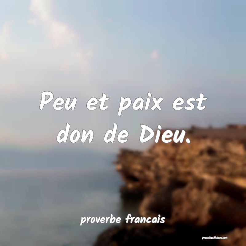 Peu et paix est don de Dieu.