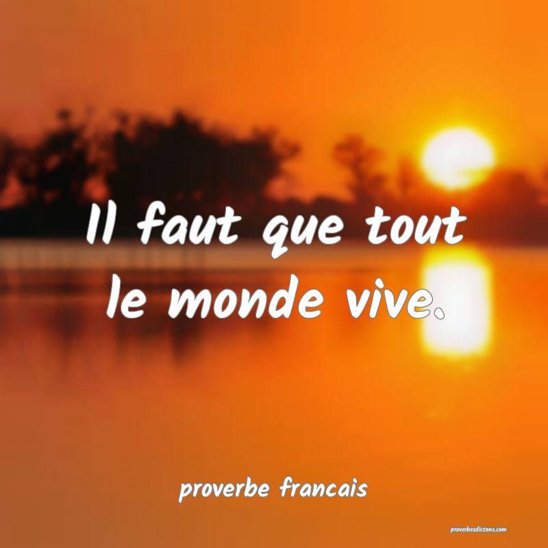 Il faut que tout le monde vive.
