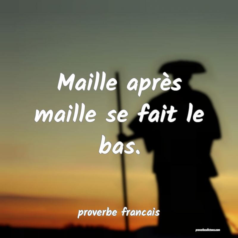 Maille après maille se fait le bas.