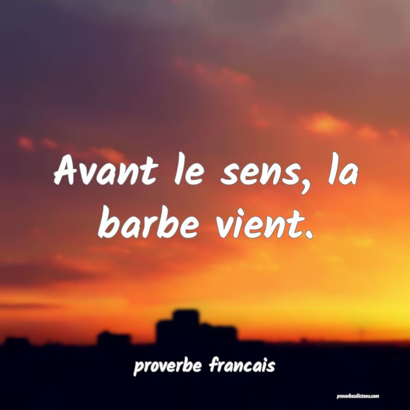 Avant le sens, la barbe vient.