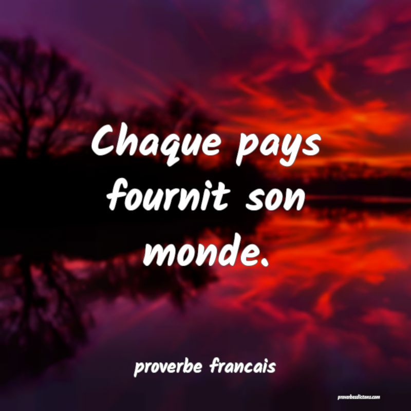 Chaque pays fournit son monde.