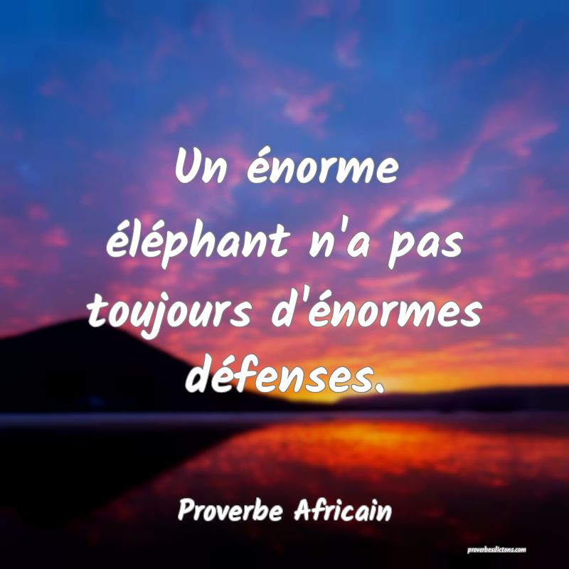 Un énorme éléphant n'a pas toujours d'énormes défenses.