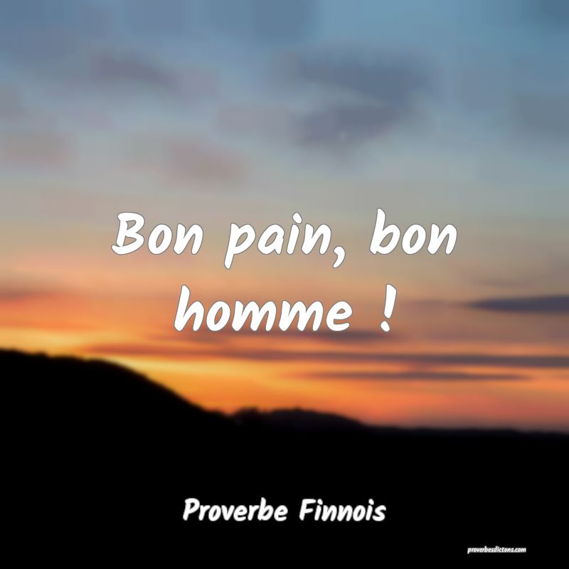  Bon pain, bon homme !