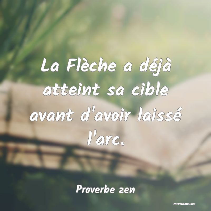 La Flèche a déjà  atteint sa cible avant d'avoir laissé l'arc.