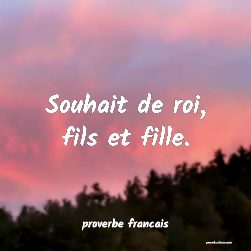 Souhait de roi, fils et fille.