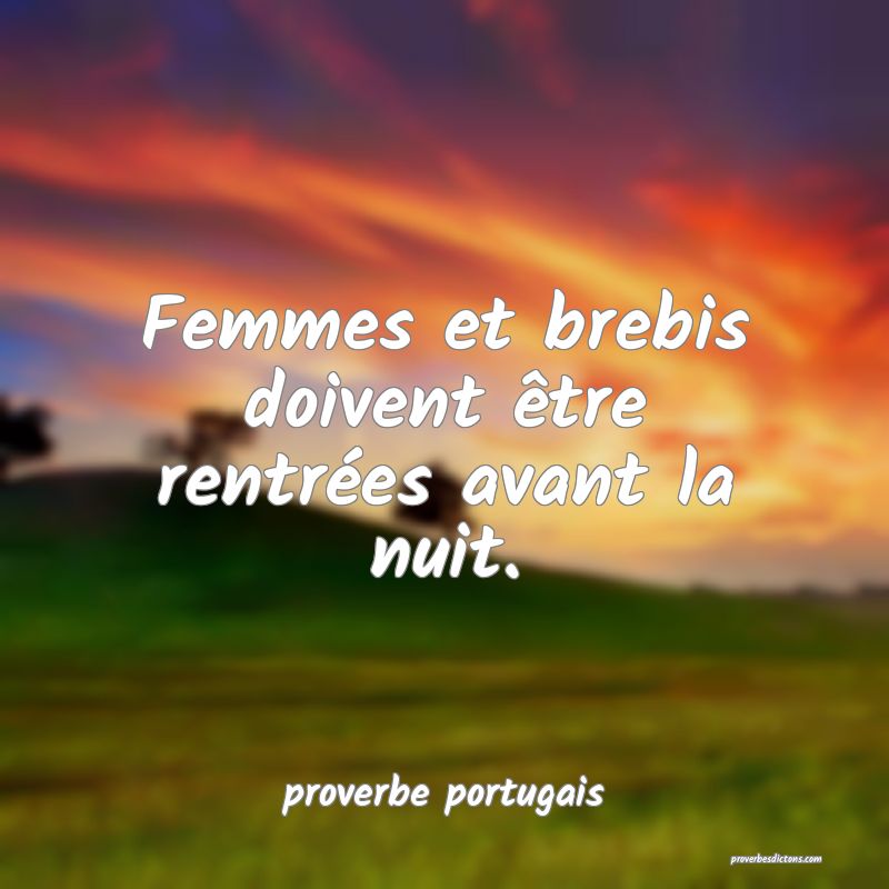  Femmes et brebis doivent être rentrées avant la nuit.