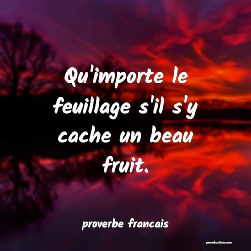 Qu'importe le feuillage s'il s'y cache un beau fruit.