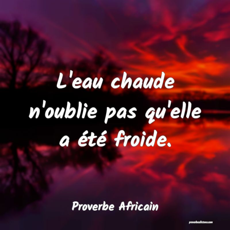 L'eau chaude n'oublie pas qu'elle a été froide.