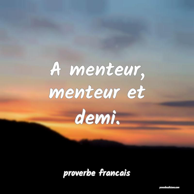 A menteur, menteur et demi.