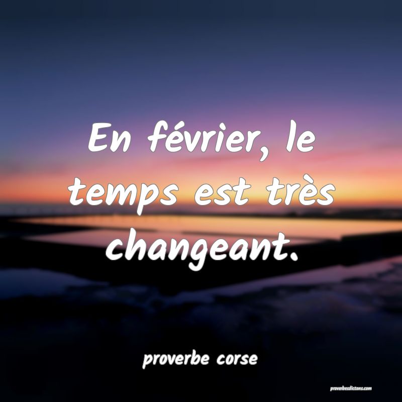  En février, le temps est très changeant.