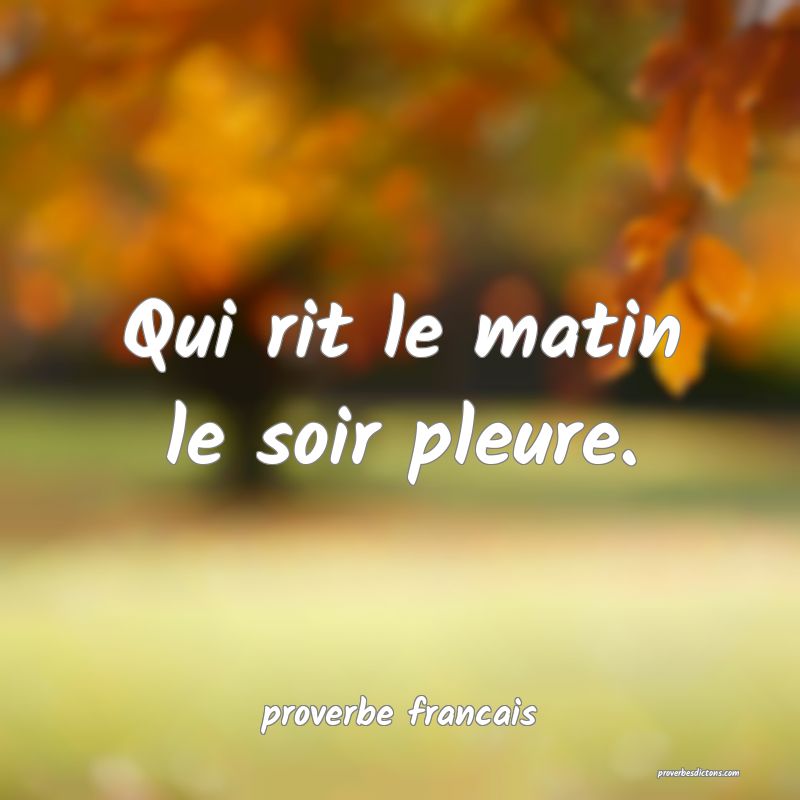 Qui rit le matin le soir pleure.
