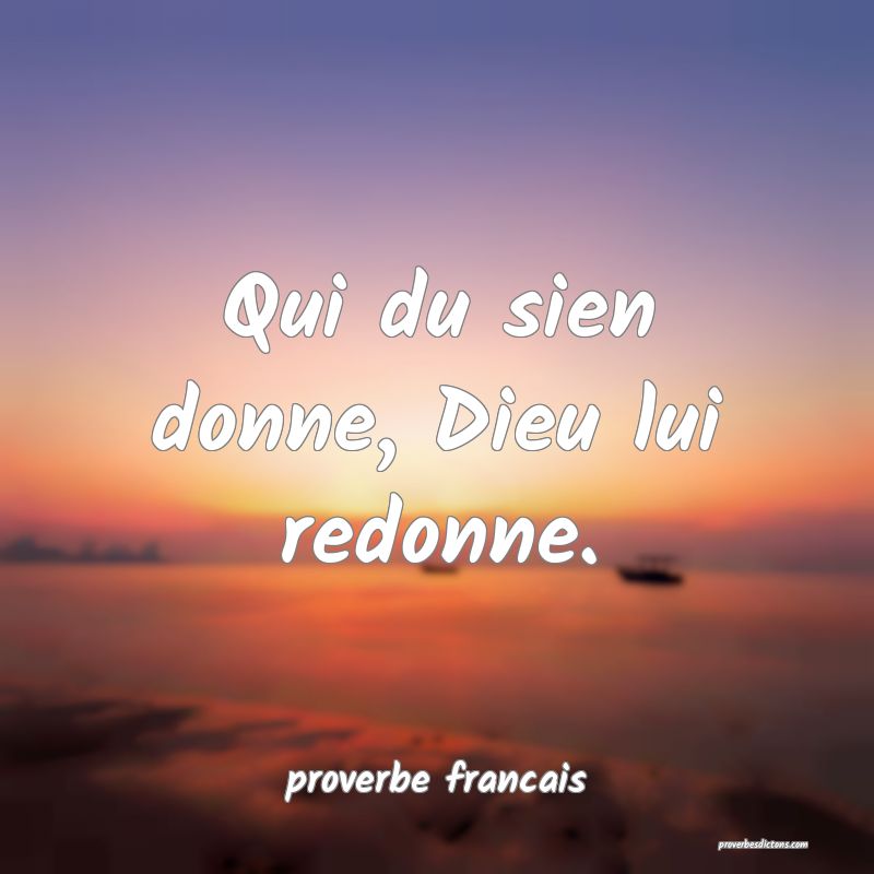 Qui du sien donne, Dieu lui redonne.