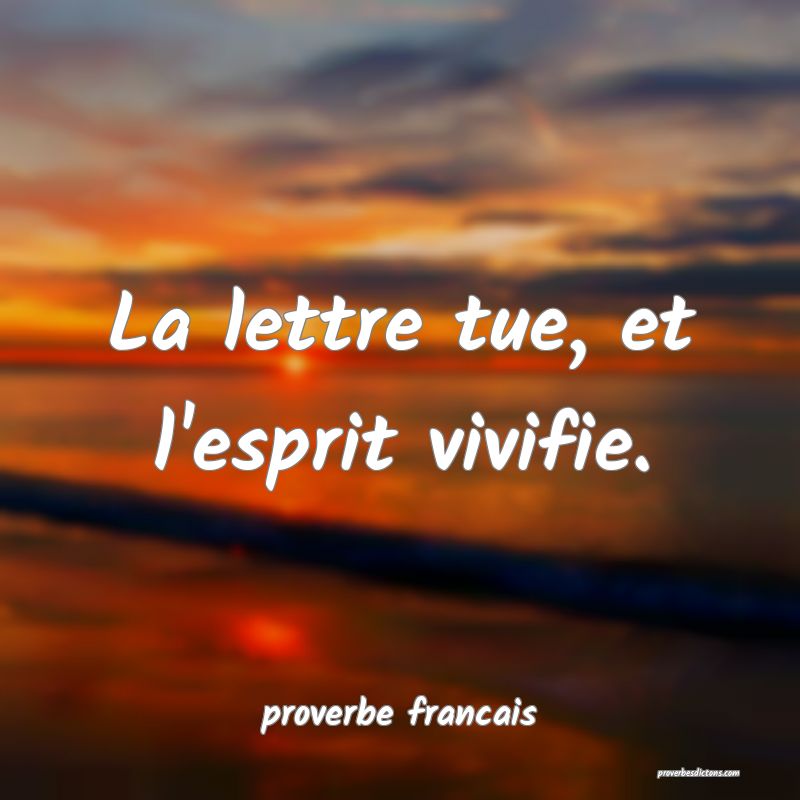 La lettre tue, et l'esprit vivifie.