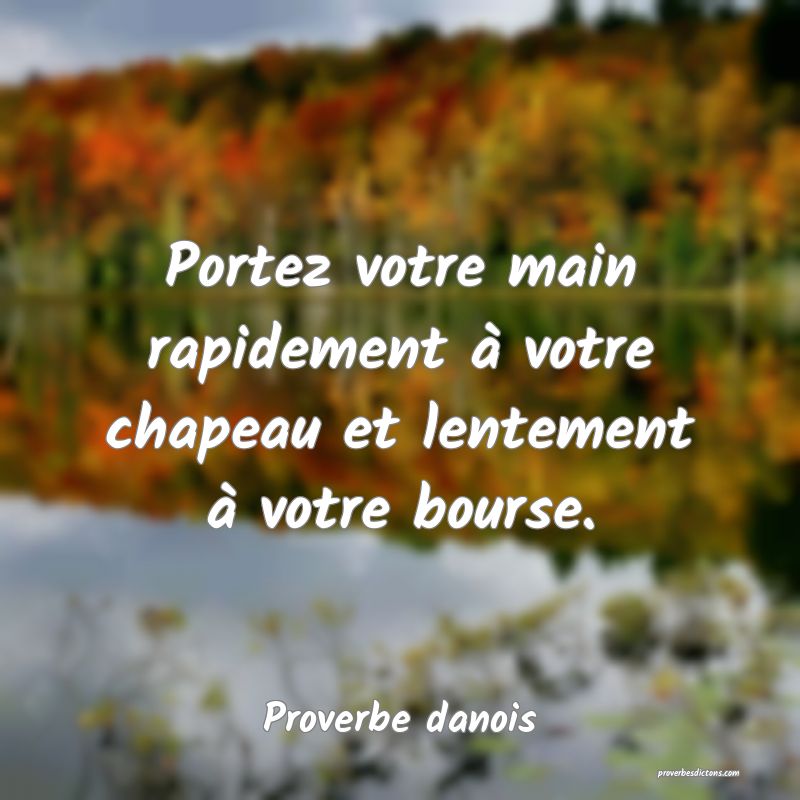 Portez votre main rapidement à votre chapeau et lentement à votre bourse.