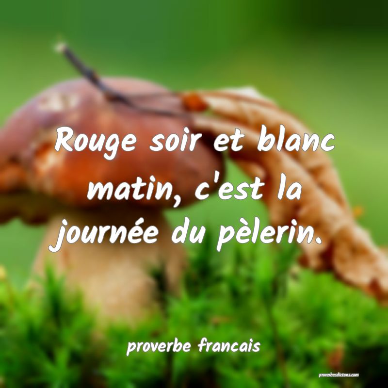 Rouge soir et blanc matin, c'est la journée du pèlerin.