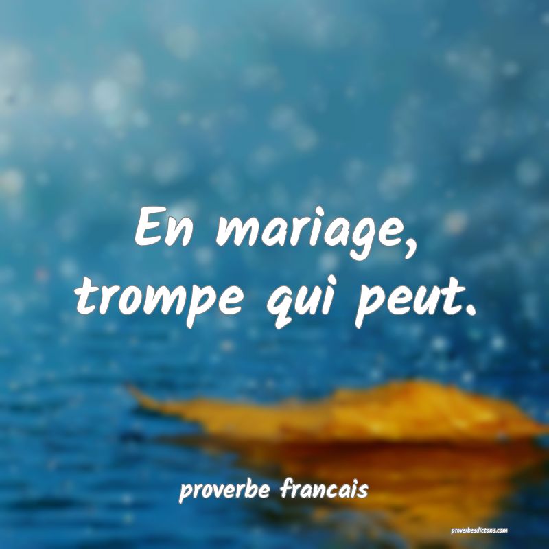 En mariage, trompe qui peut.