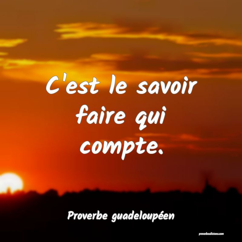 C'est le savoir faire qui compte.