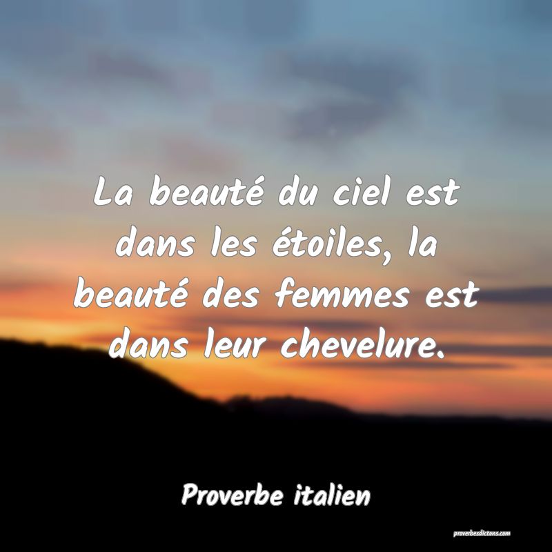 La beauté du ciel est dans les étoiles, la beauté des femmes est dans leur chevelure.