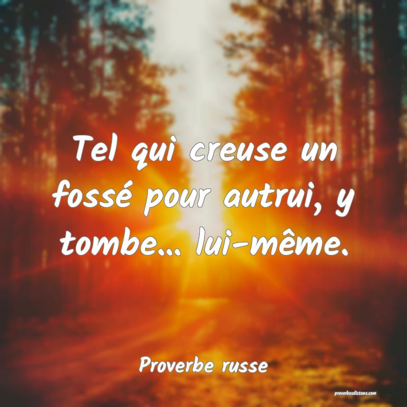Tel qui creuse un fossé pour autrui, y tombe... lui-même.