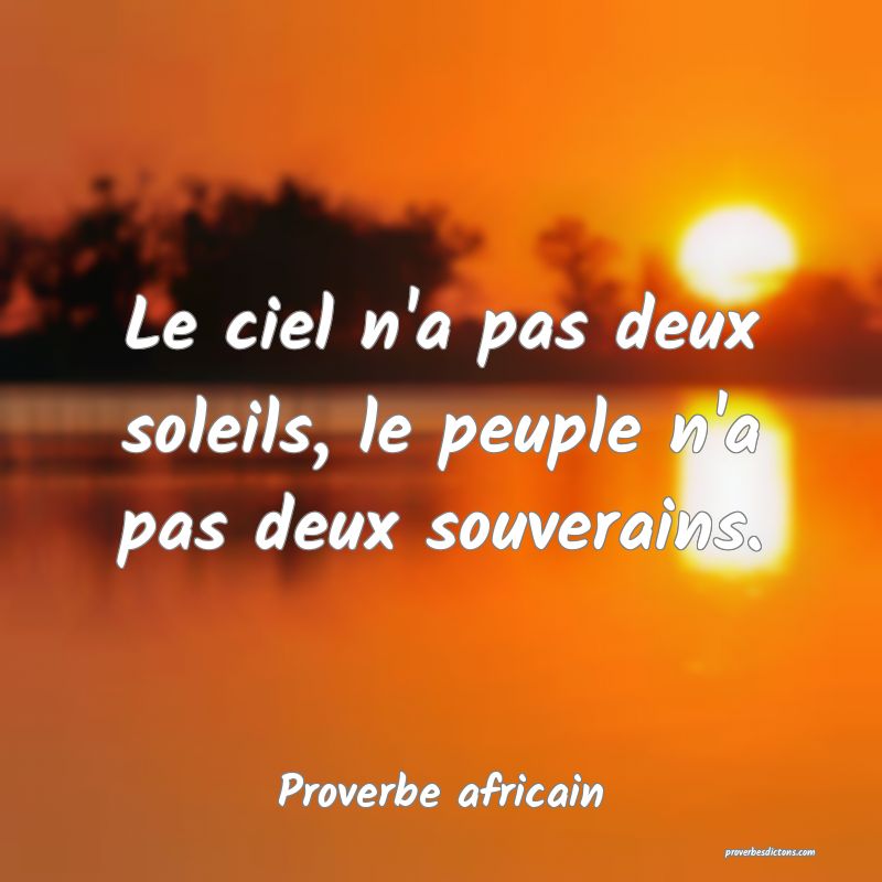 Le ciel n'a pas deux soleils, le peuple n'a pas deux souverains.