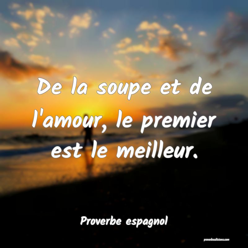 De la soupe et de l'amour, le premier est le meilleur.