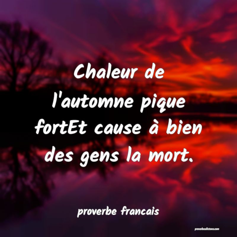  Chaleur de l'automne pique fortEt cause à bien des gens la mort.